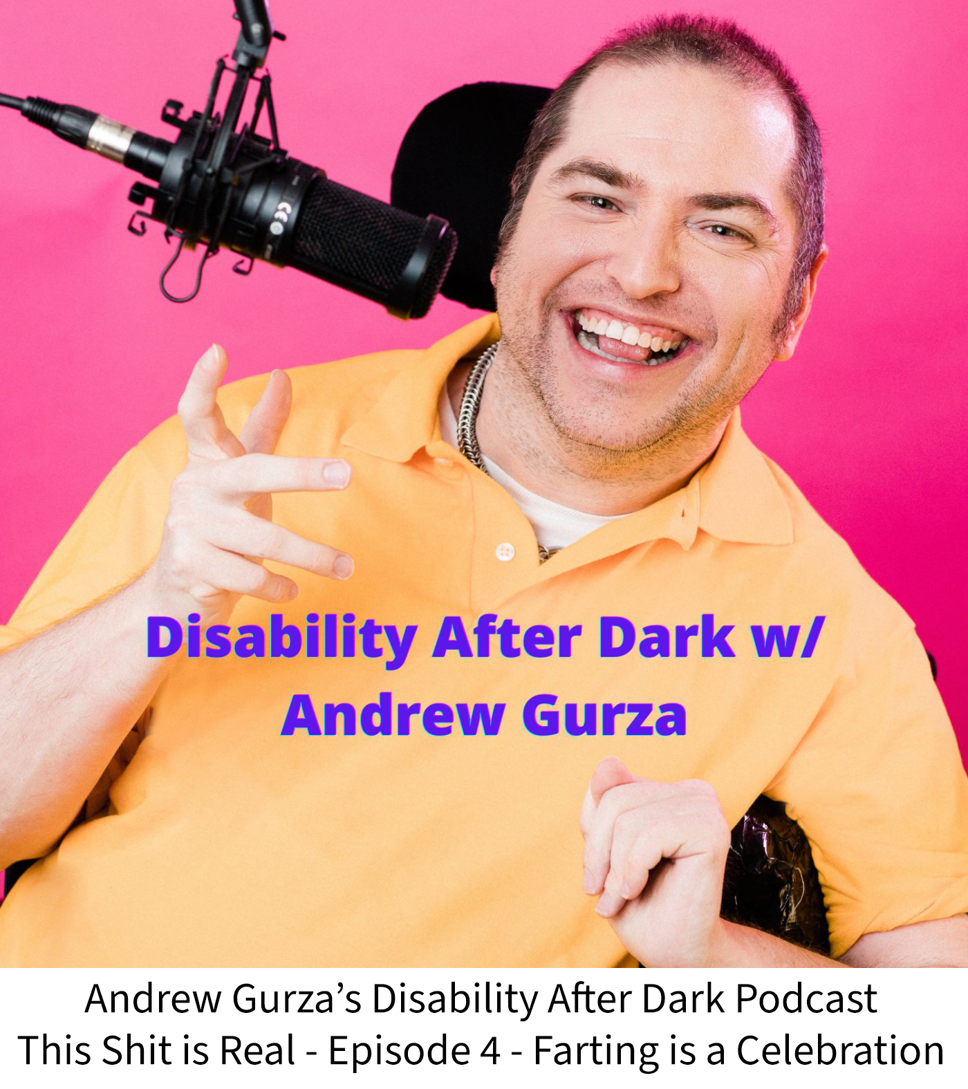 Andrew Gurza's Disability After Dark Podcast: This Shit is Real - Episode 4 - Farting is a Celebration